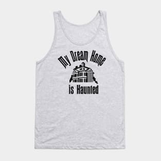 My Dream Home is Haunted Tank Top